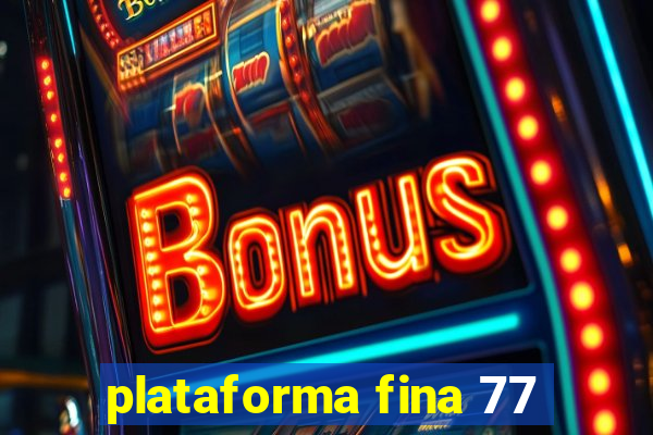 plataforma fina 77